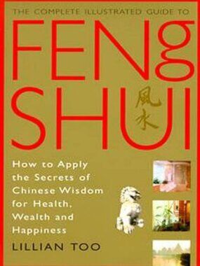 Complete Illustrated Guide to Feng Shui: Enhance Harmony & Balance at Home